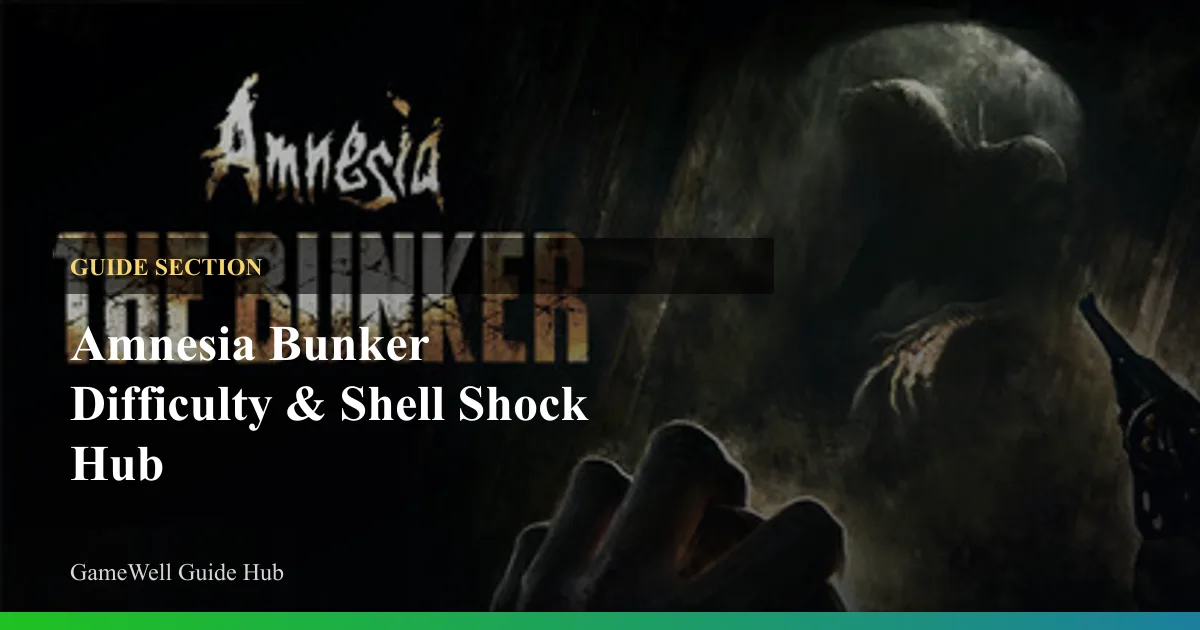 Amnesia Bunker Difficulty & Shell Shock Hub