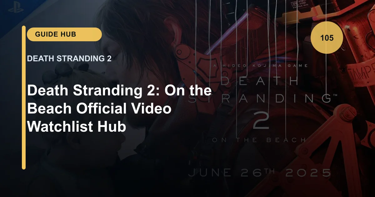 Death Stranding 2: On the Beach Official Video Watchlist Hub